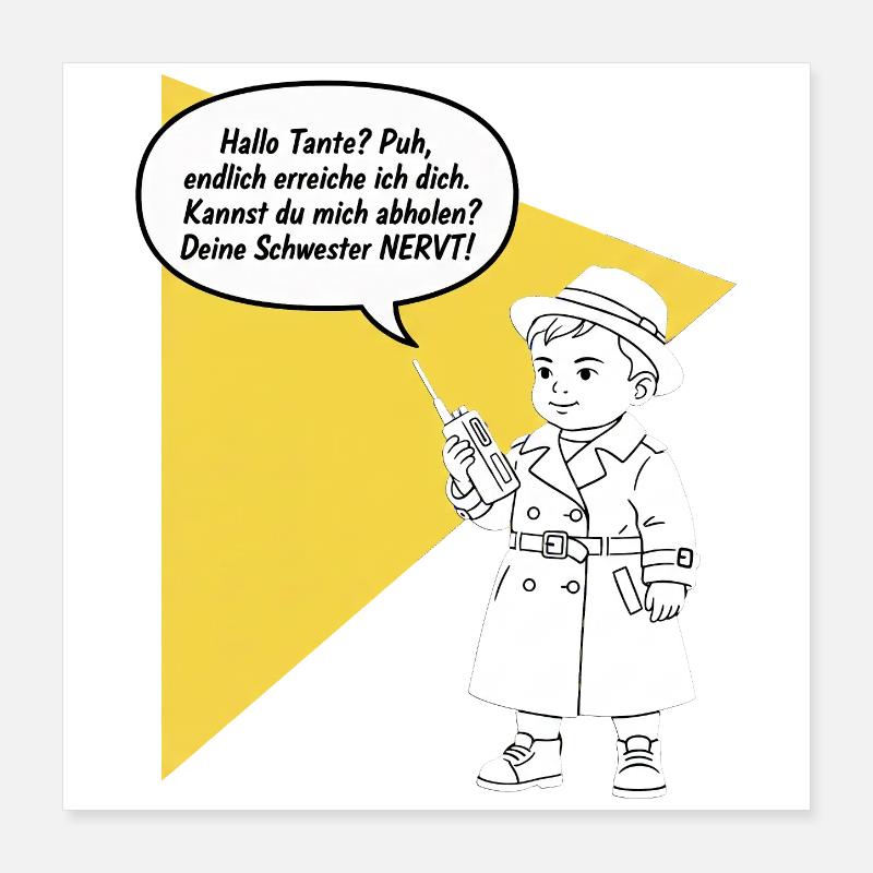Hello aunt - pick up? Your sister is funny annoying Poster 16" x 16" (40x40 cm)