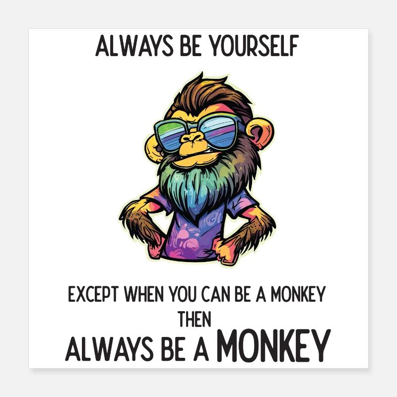 Sei immer ein Affe Poster 40x40 cm