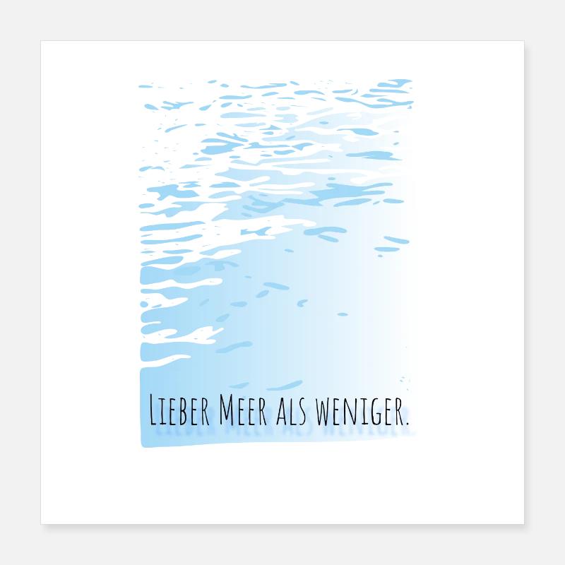 Mieux vaut mer que moins d’eau Devise : minimalement cool Poster 40 x 40 cm