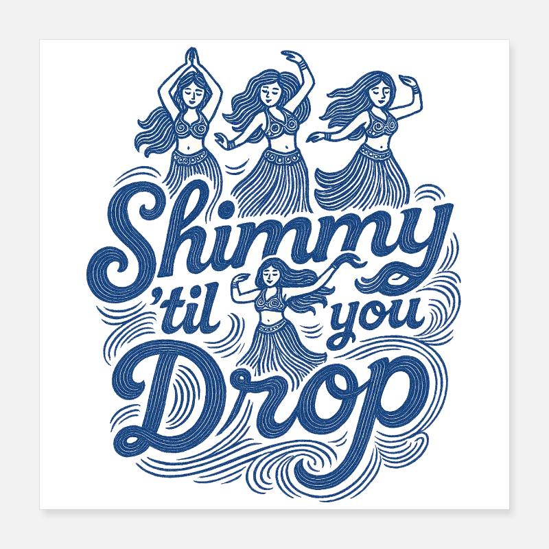 Shimmy Until Drop Poster 16" x 16" (40x40 cm)