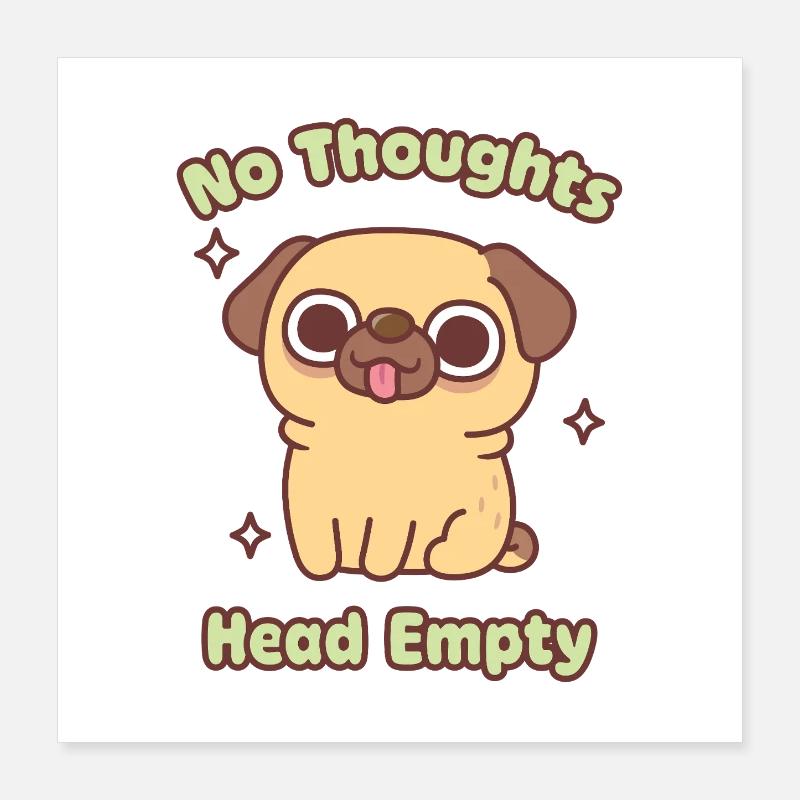 Cute Funny Pug No Thoughts Head Empty Meme Poster 16" x 16" (40x40 cm)