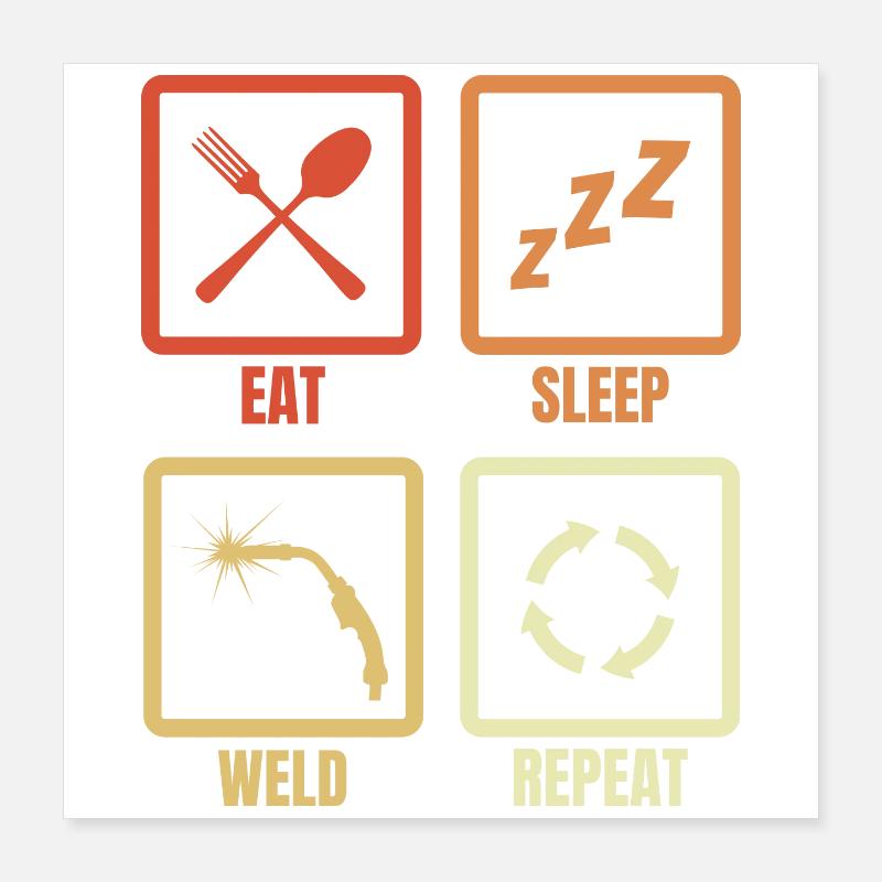 Eat Sleep Weld Repeat Poster 16" x 16" (40x40 cm)