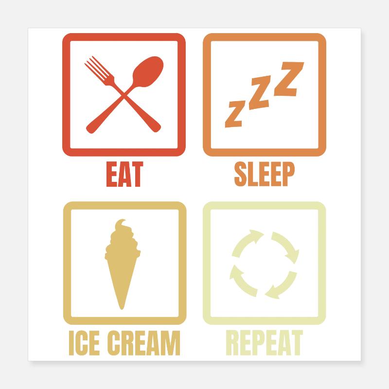 Manger de la crème glacée Sleep Répéter Poster 40 x 40 cm