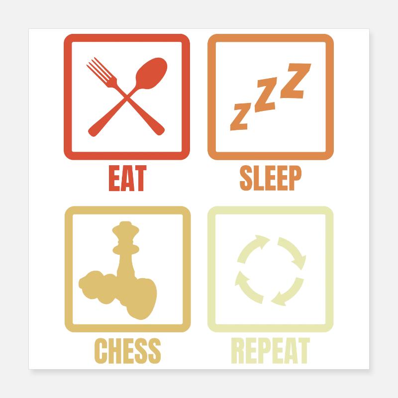 Manger dormir échecs répéter Poster 40 x 40 cm