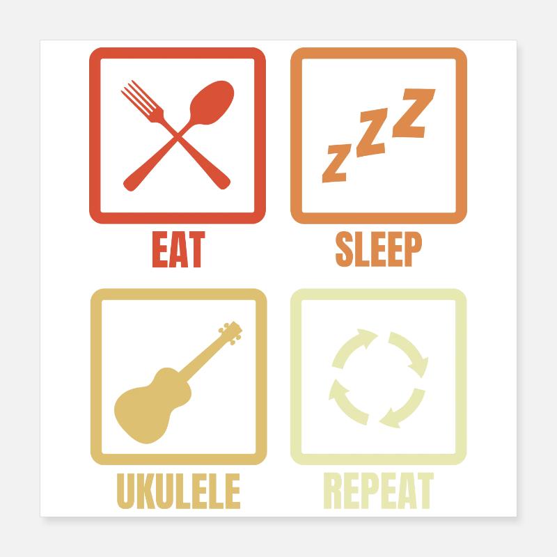 Manger dormir ukulélé répéter Poster 40 x 40 cm