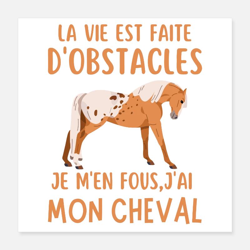 La vie est faite d obstacles j ai mon cheval Poster 40 x 40 cm