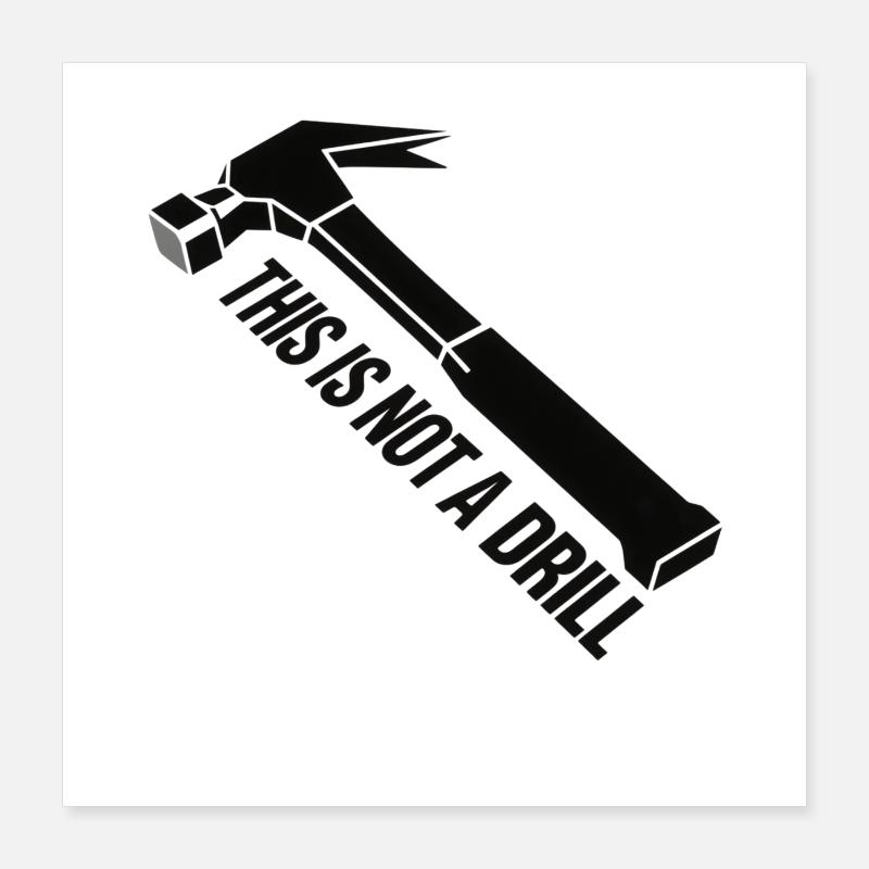 This Not a Drill Hammer Graphic Poster 16" x 16" (40x40 cm)
