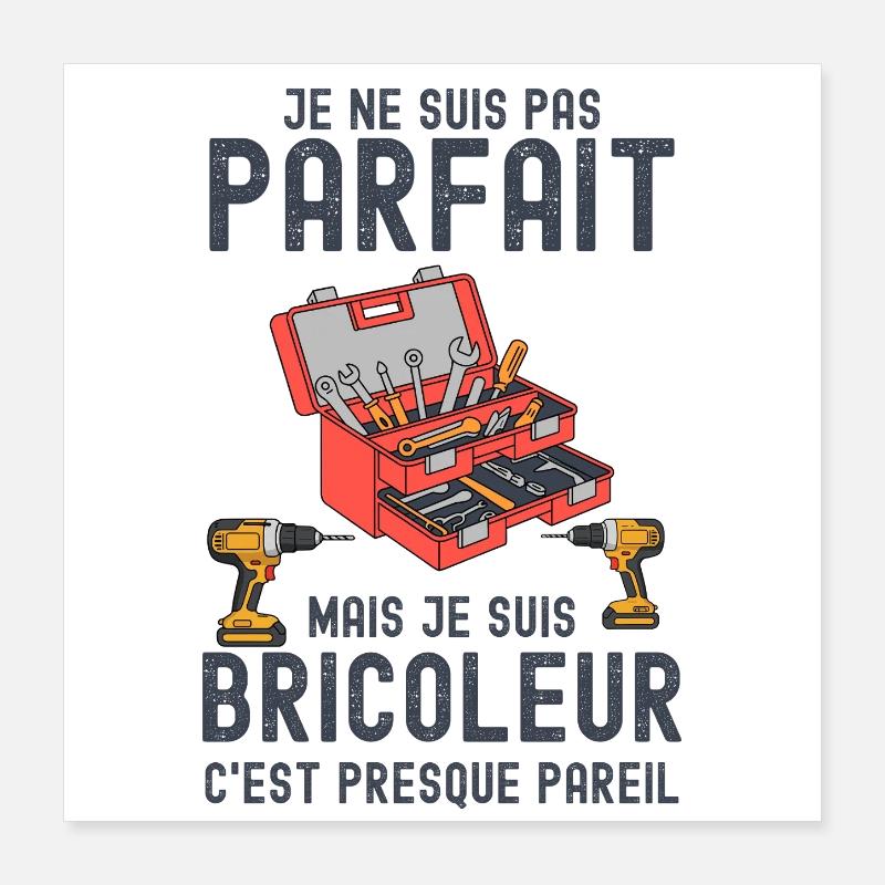 Bricoleur pas parfait mais presque Poster 40 x 40 cm