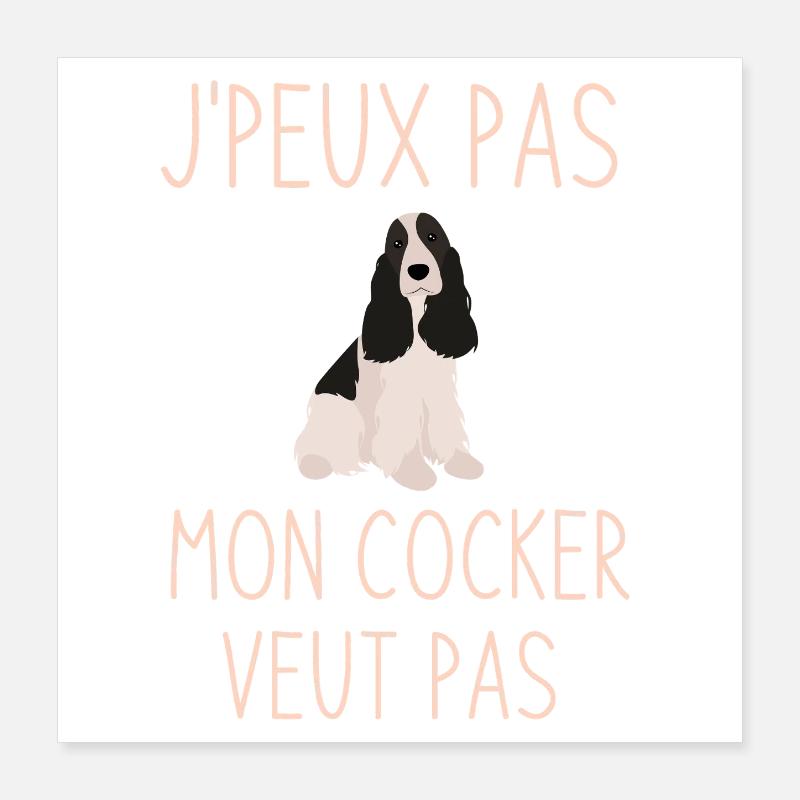 J'peux pas mon cocker veut pas Poster 40 x 40 cm