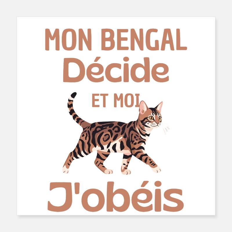 Mon Bengal décide, moi obéis Poster 40 x 40 cm