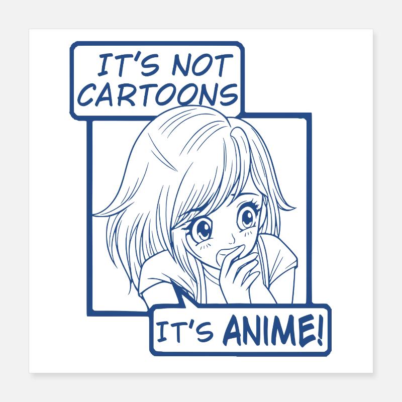 Ce ne sont pas des dessins animés, c’est de l’anime Poster 40 x 40 cm