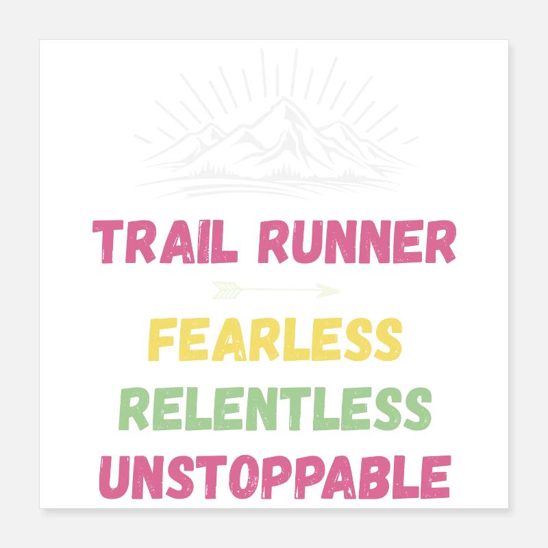 Trail Runner - Fearless. Relentless. Unstoppable. Poster 16" x 16" (40x40 cm)