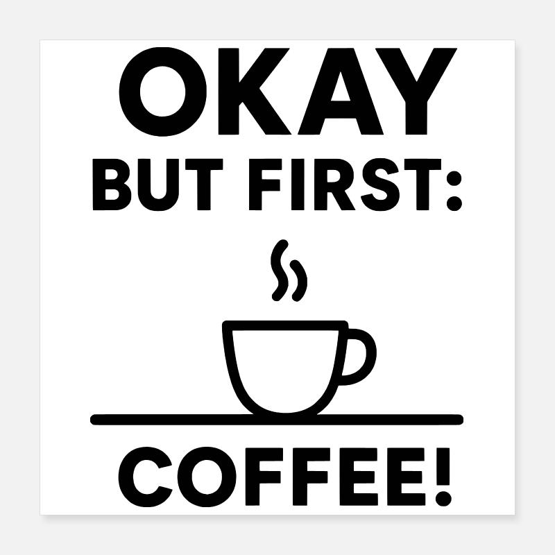 D’accord, mais d’abord le café Poster 40 x 40 cm