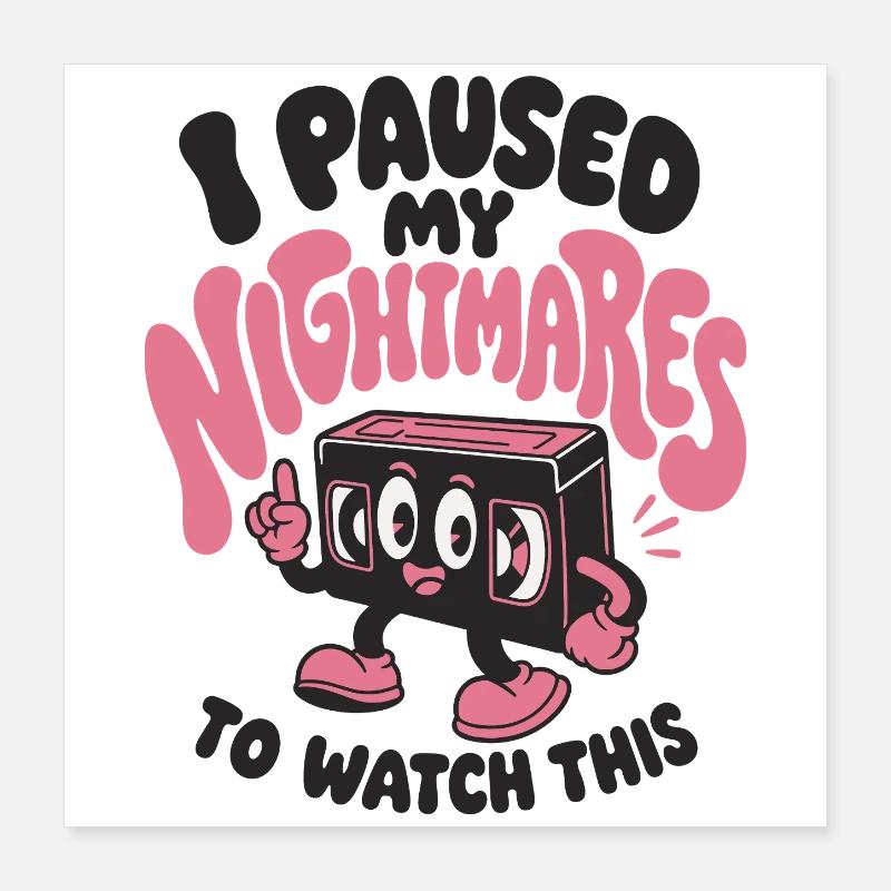J’ai mis mes cauchemars en pause Poster 40 x 40 cm