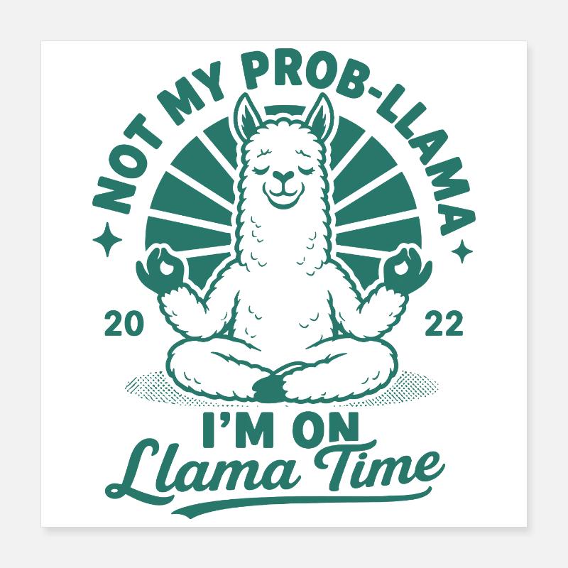Not My Prob-Llama Lama Time Poster 40x40 cm