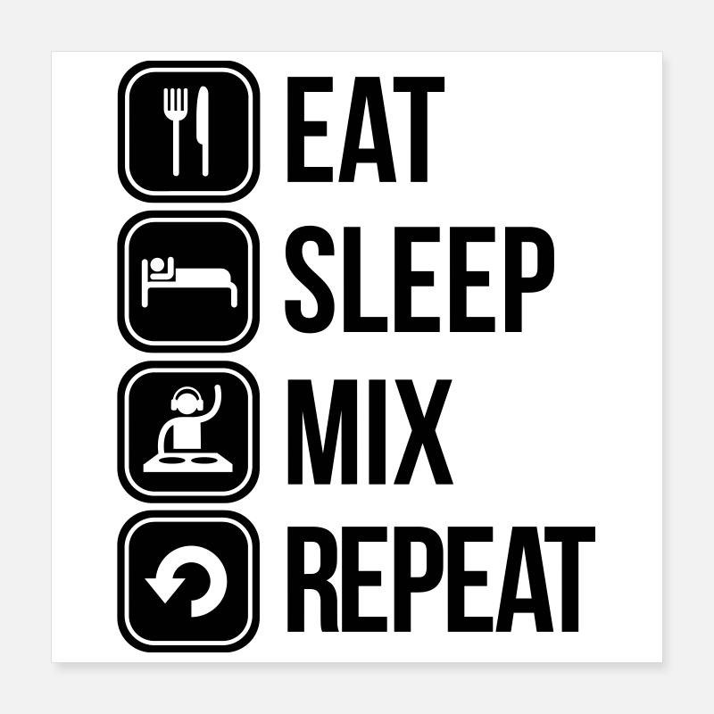 eat sleep mix repeat Poster 40 x 40 cm