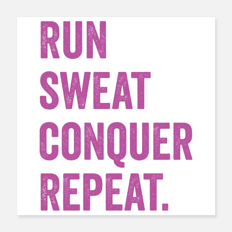 Run. Sweat. Conquer. Repeat. Poster 16" x 16" (40x40 cm)
