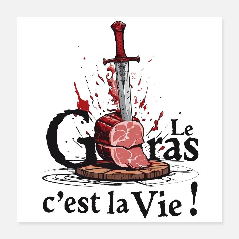 Le gras cest la vie ! légende de Camelot Poster 40 x 40 cm