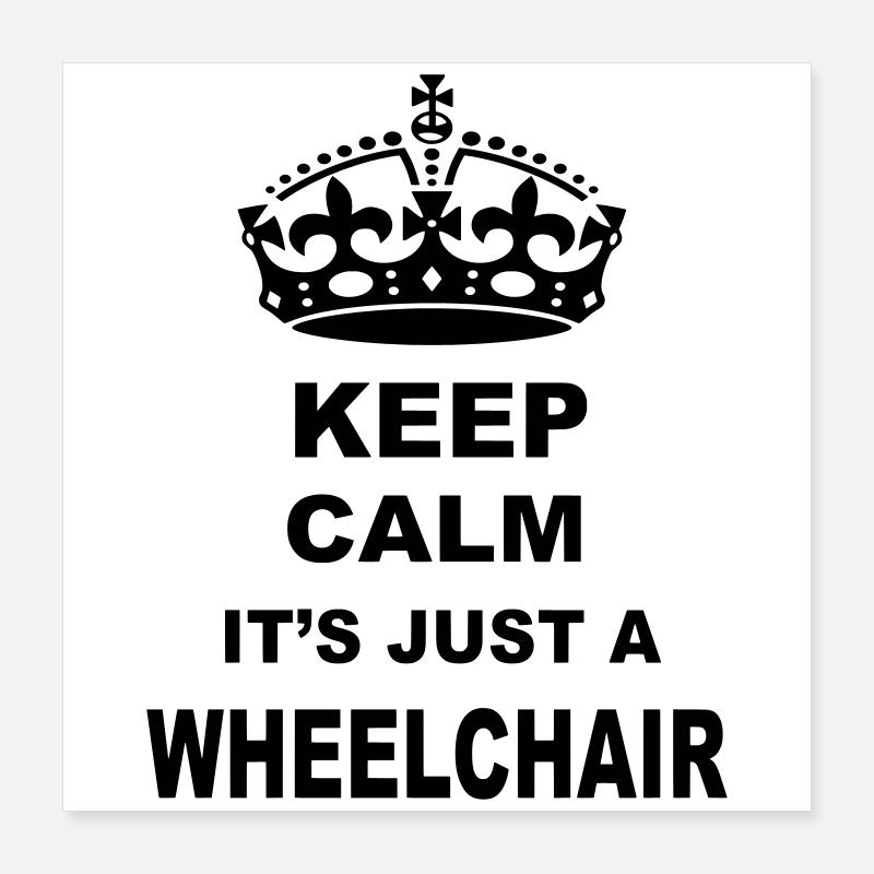 Restez calme, ce n’est qu’un fauteuil roulant # Poster 40 x 40 cm
