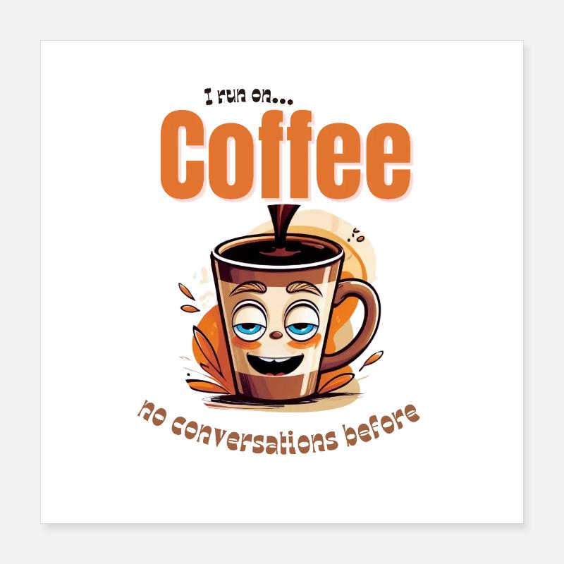 Running on coffee – no talking yet Poster 40x40 cm