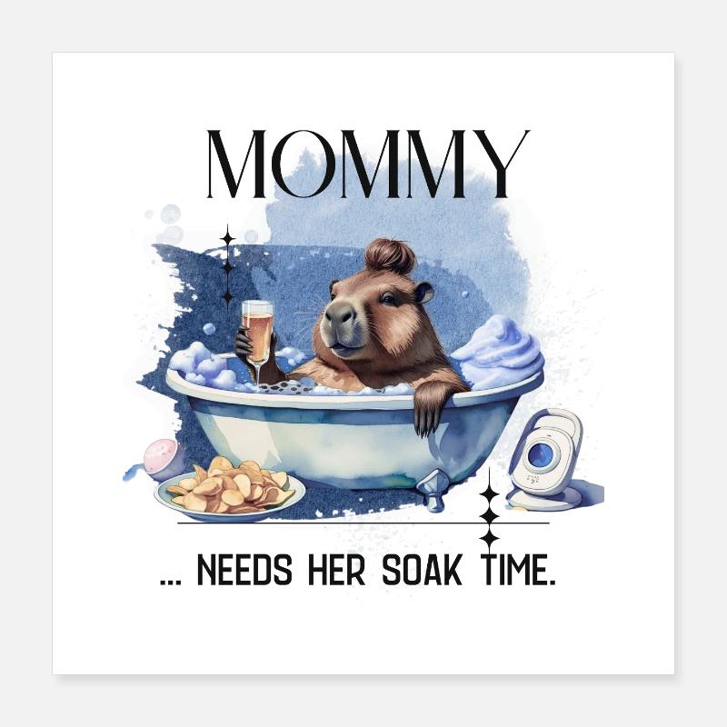 Mommy Needs Her Soak Time – Selfcare Mom Design Poster 40x40 cm
