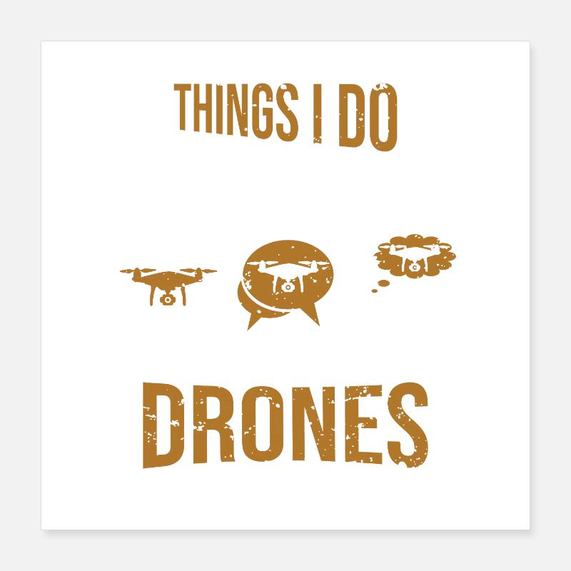 Things I do in my spare time drones Drohnen Pilot Poster 40x40 cm