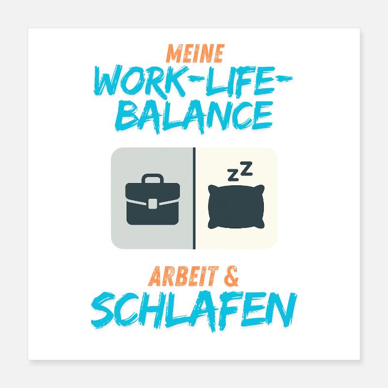 My Work-Life Balance: Work & Sleep Poster 16" x 16" (40x40 cm)
