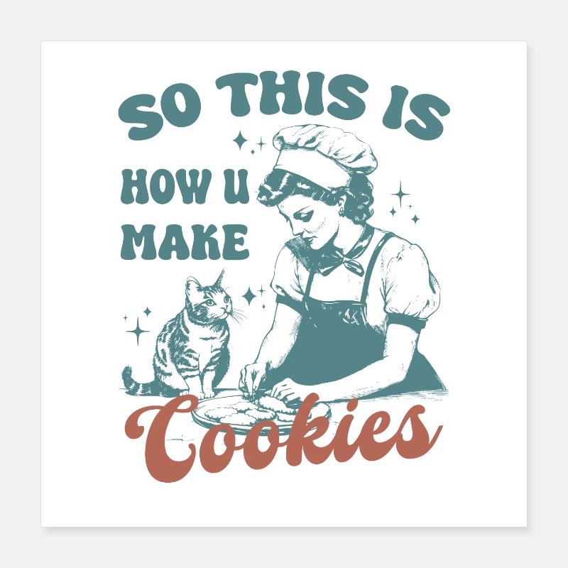 C’est donc comme ça que vous faites des biscuits chat mignon Poster 40 x 40 cm
