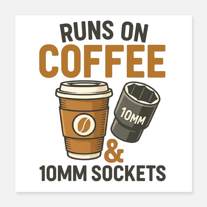 Runs on Coffee and 10mm Socket Poster 16" x 16" (40x40 cm)
