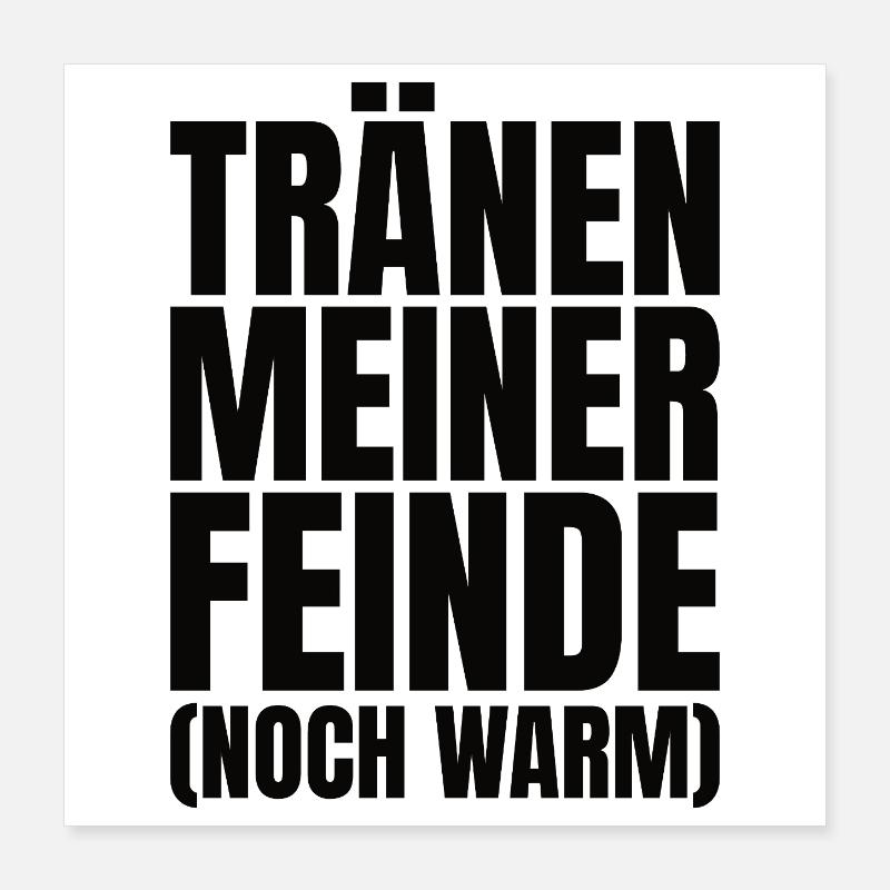 Tränen meiner Feinde Poster 40x40 cm