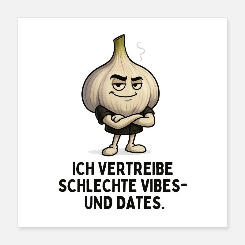 Knoblauch Vibes Gegen Schlechte Dates Poster 40x40 cm
