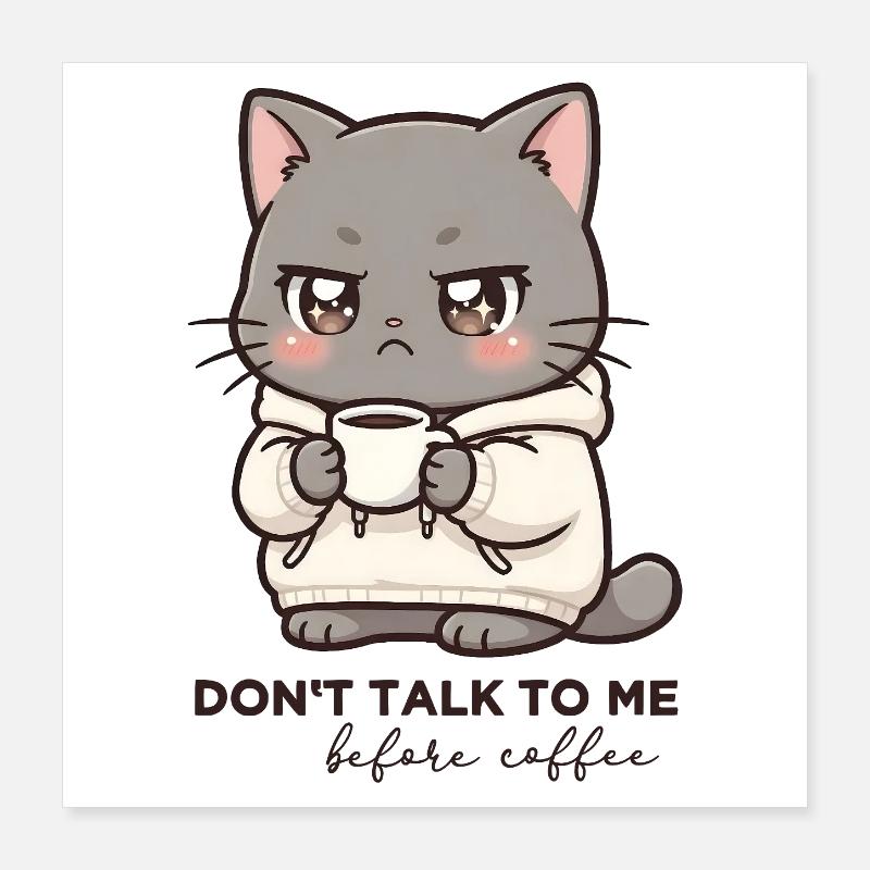 Don‘t talk to me before Coffee cat Poster 40x40 cm