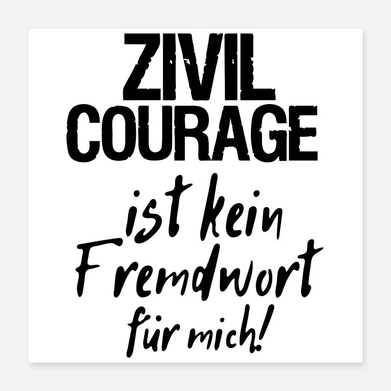 Zivilcourage Sprüche, Geschenk Poster 40x40 cm