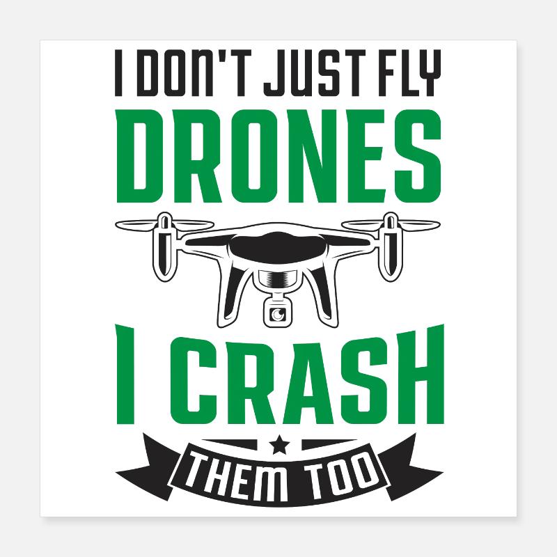 Je ne me contente pas de piloter des drones, je les écrase aussi Poster 40 x 40 cm