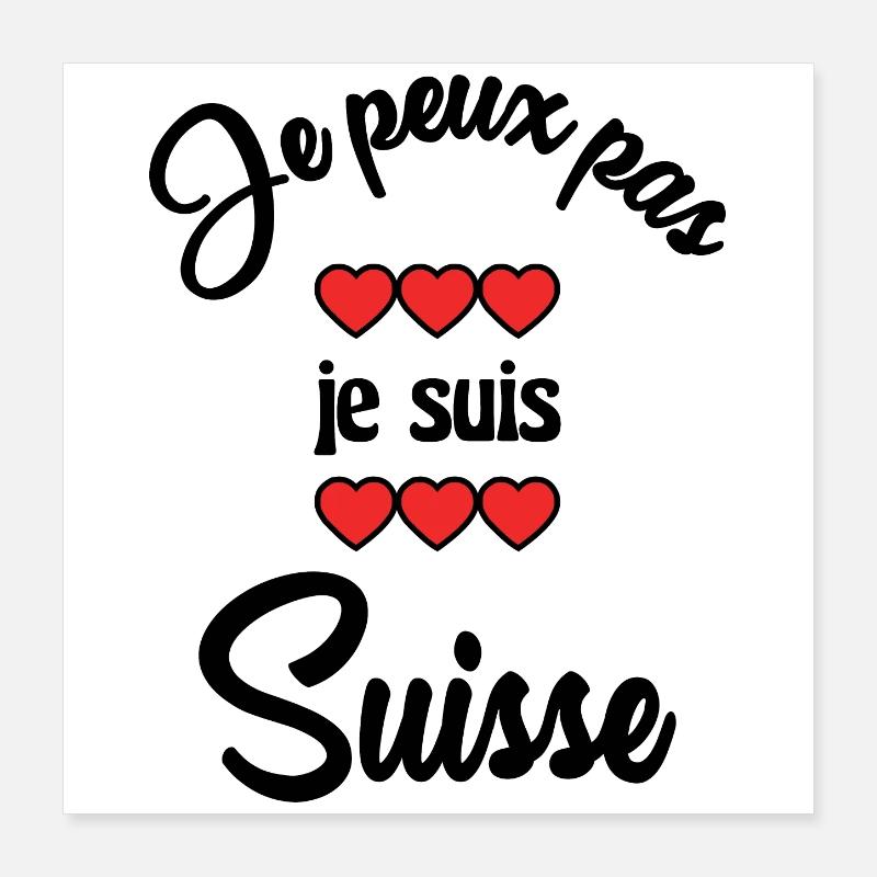 JE PEUX PAS. SUISSE Poster 40 x 40 cm