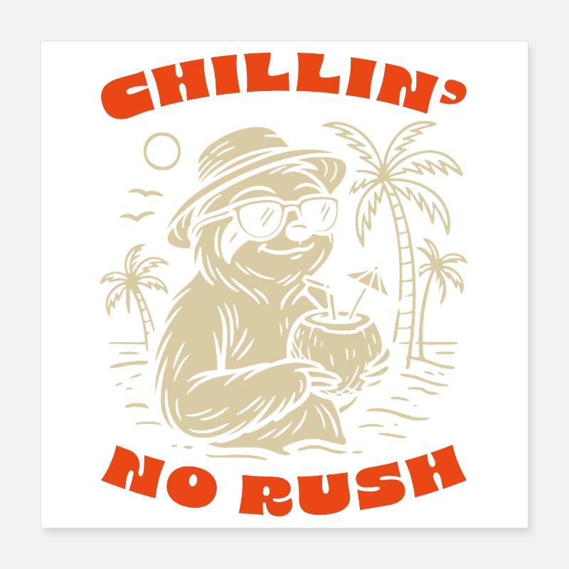 Chillin' Sloth Summer Vibe- No Rush Just Relax Poster 16" x 16" (40x40 cm)