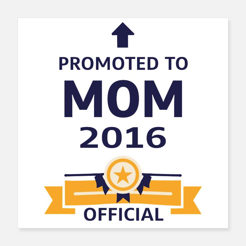 Beförderung zur Mutter 2016 Poster 40x40 cm