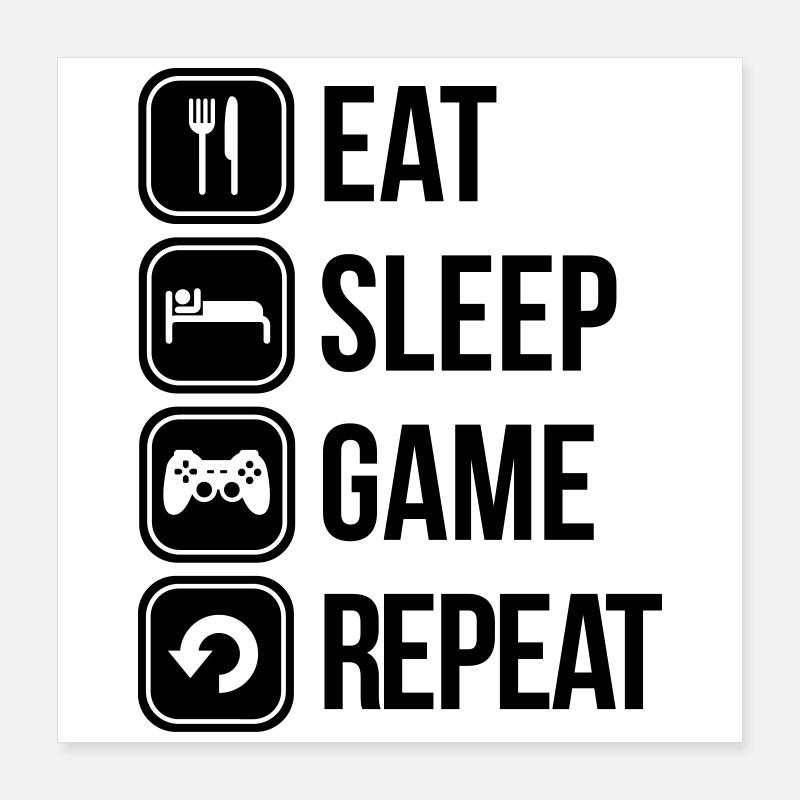 eat sleep game repeat Poster 40 x 40 cm