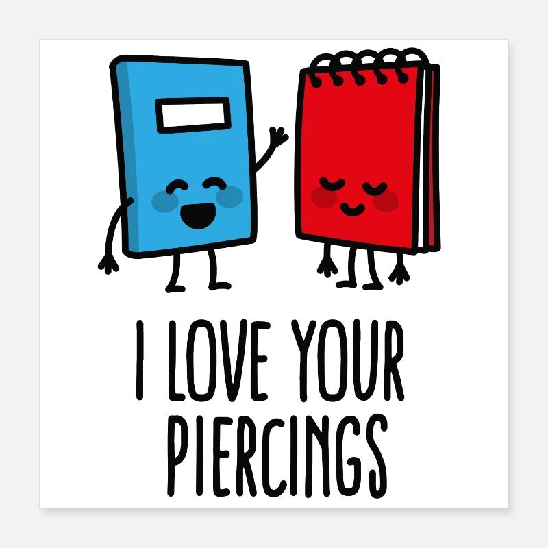 Drôles de perceurs, piercing, j’adore vos piercings Poster 40 x 40 cm