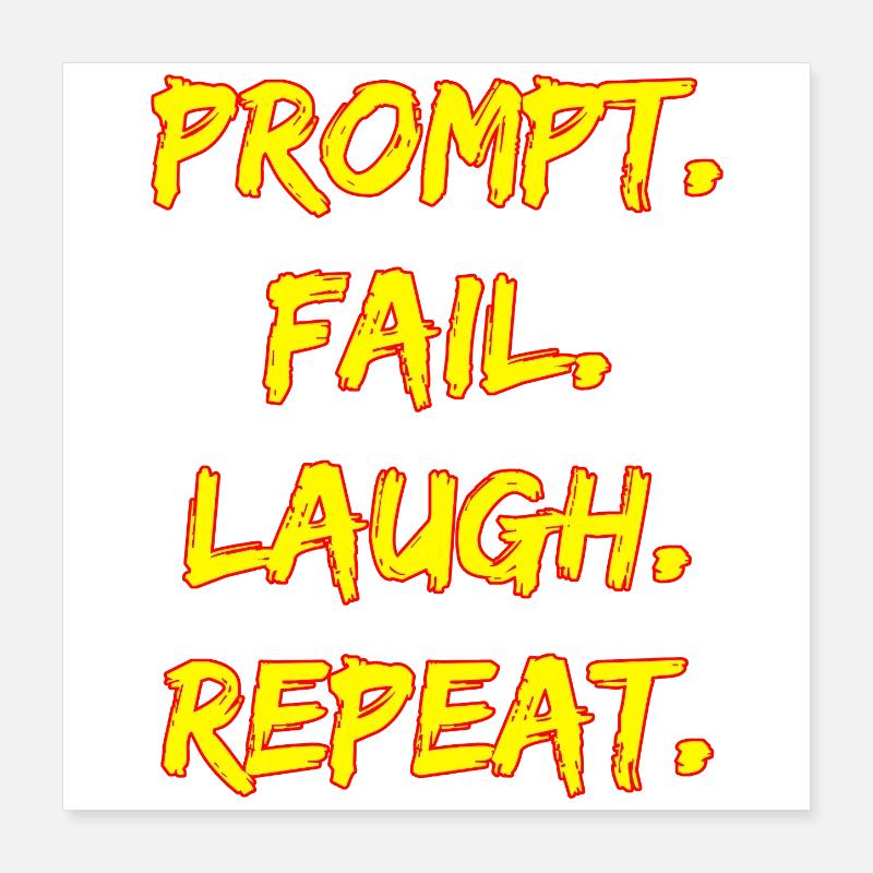 PROMPT. FAIL. LAUGH. REPEAT. Poster 40x40 cm