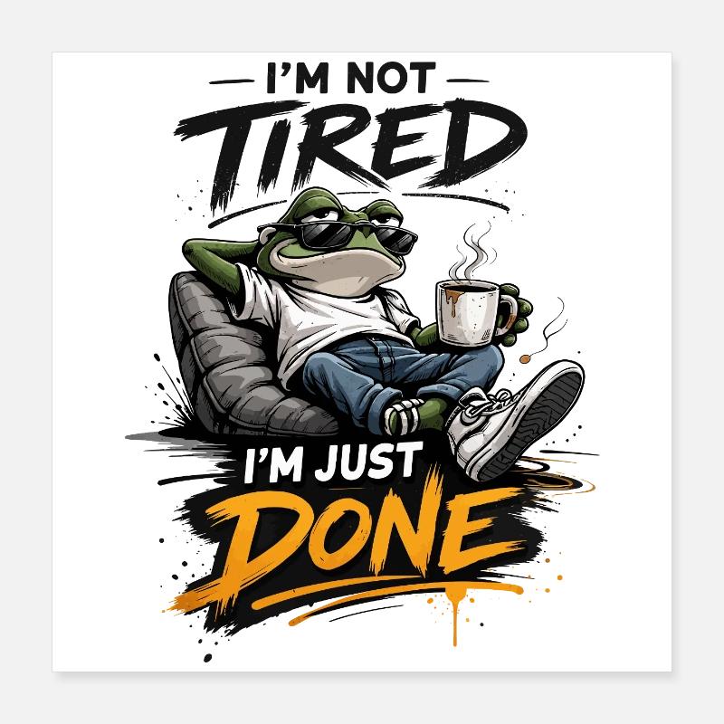 Pas fatigué, je viens de finir, grenouille Poster 40 x 40 cm