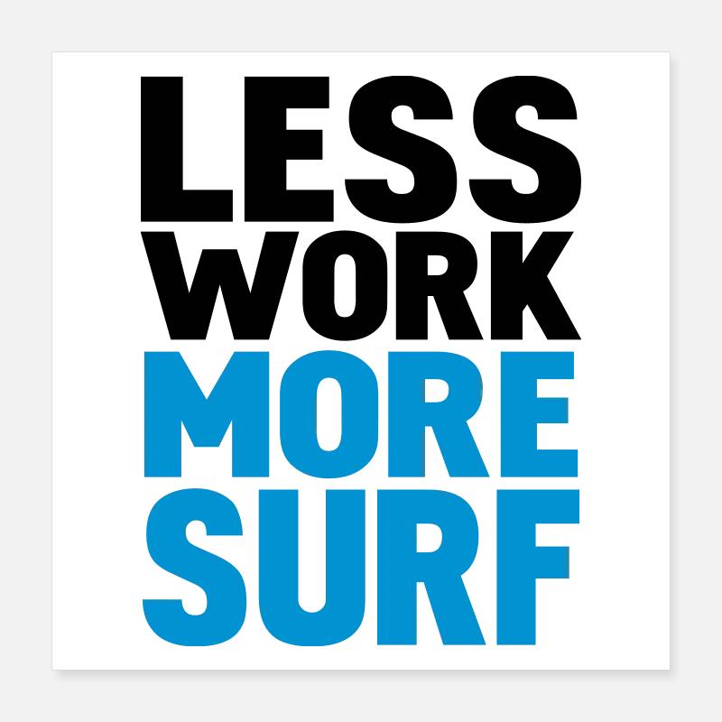 moins de travail plus de ressac Poster 40 x 40 cm