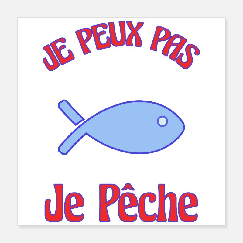 JE PEUX PAS. PÊCHE Poster 40 x 40 cm