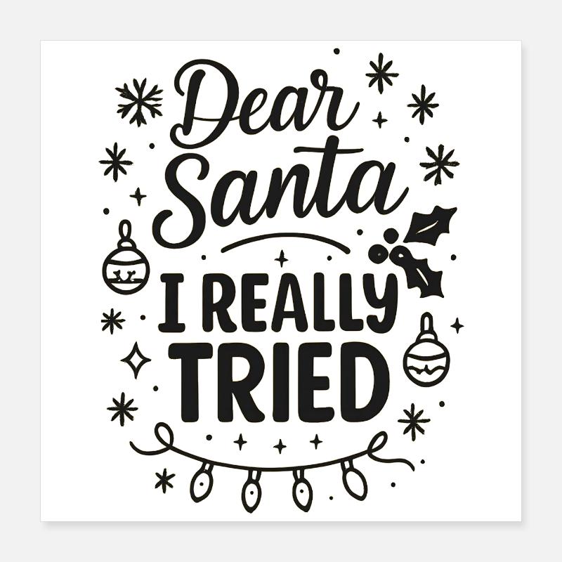 Dear Santa I Really Tried Poster 40x40 cm