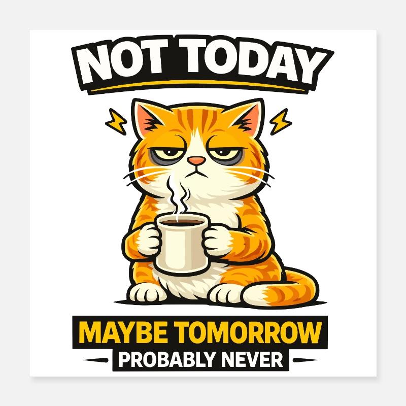 Nicht heute Katzenkaffee-Prokrastination Poster 40x40 cm
