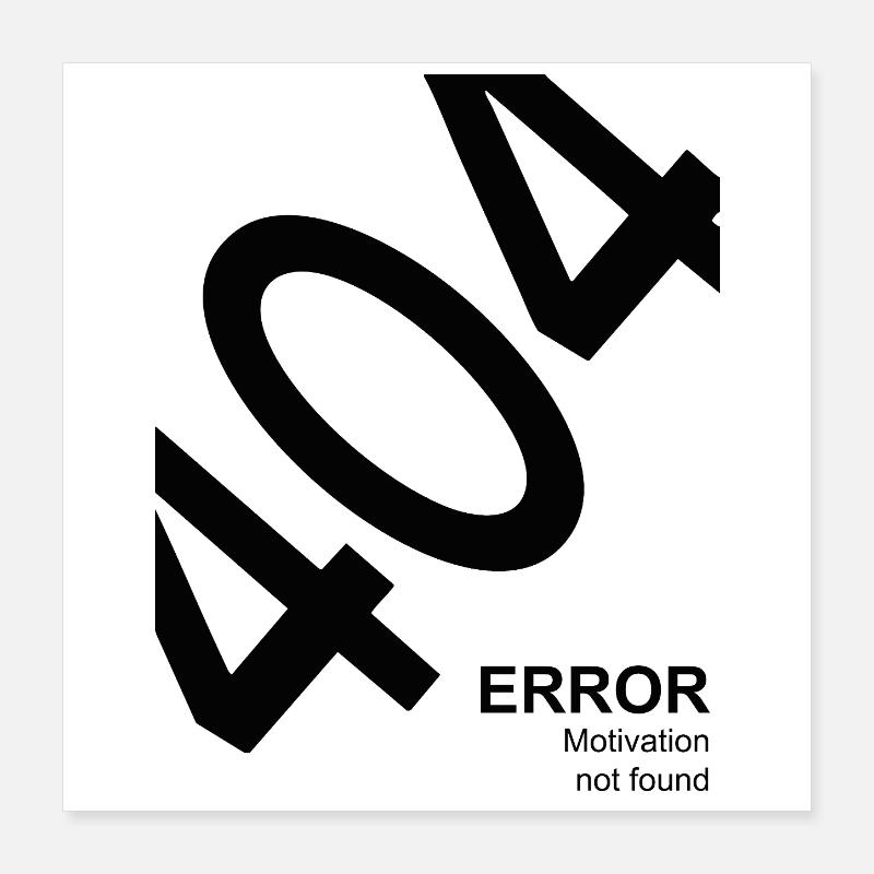 404 Error Motivation not found Lustiger IT Spruch Poster 40x40 cm