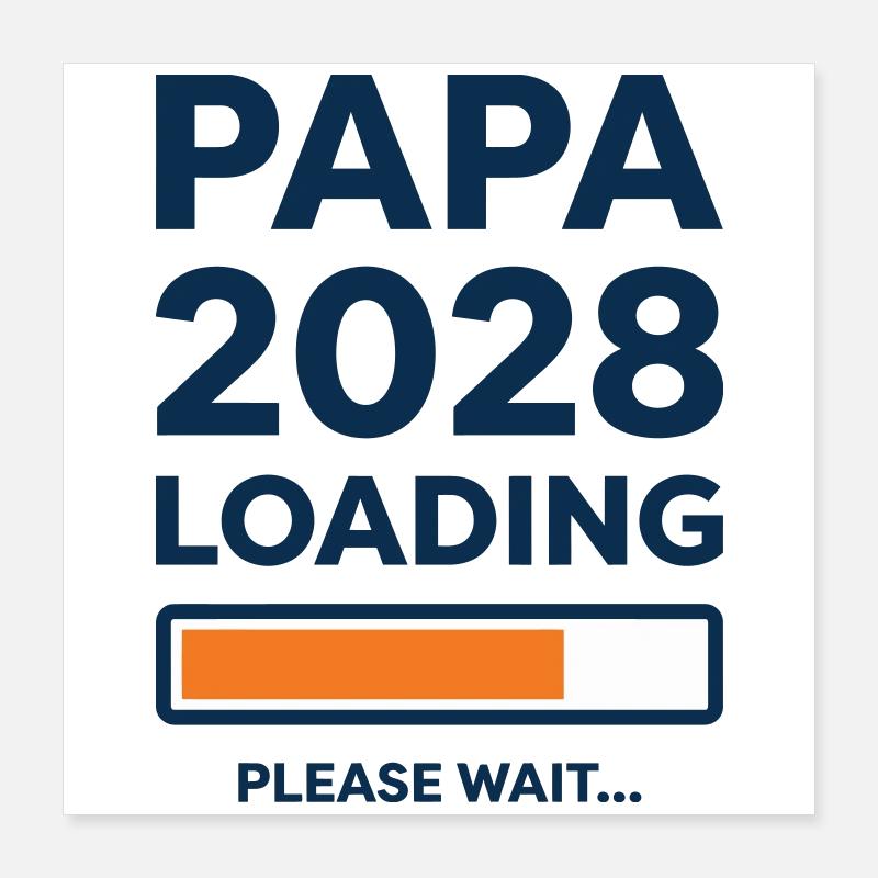 Dad 2028 Loading Poster 16" x 16" (40x40 cm)
