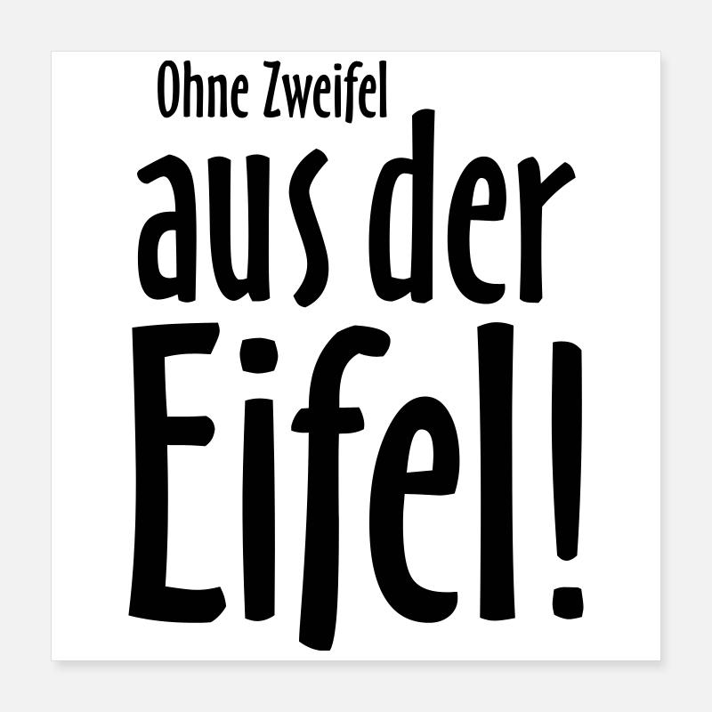 Ohne Zweifel aus der Eifel Poster 40x40 cm