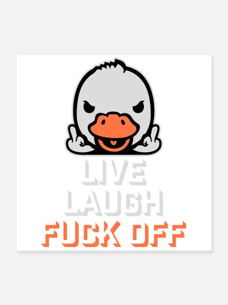 Goose Live Laugh Duck Off Sunglasses Middle Finger - Poster 16" x 16" (40x40 cm) - white - Front