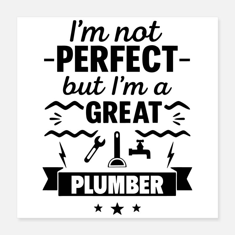 Pas parfait mais un grand plombier Poster 40 x 40 cm